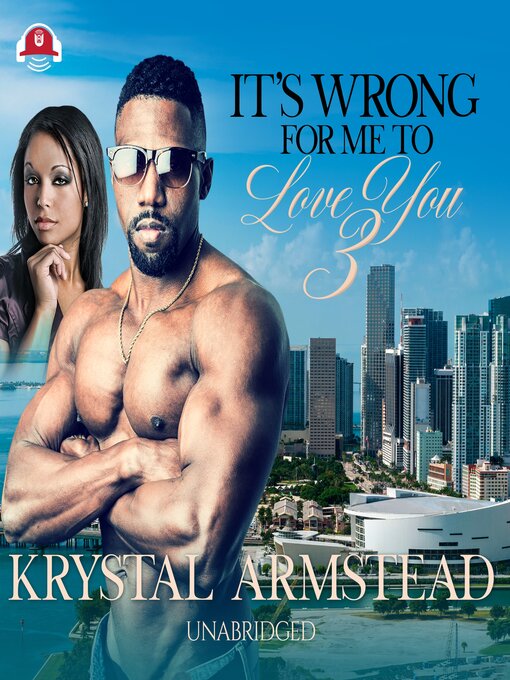 Title details for It's Wrong for Me to Love You, Part 3 by Krystal Armstead - Wait list